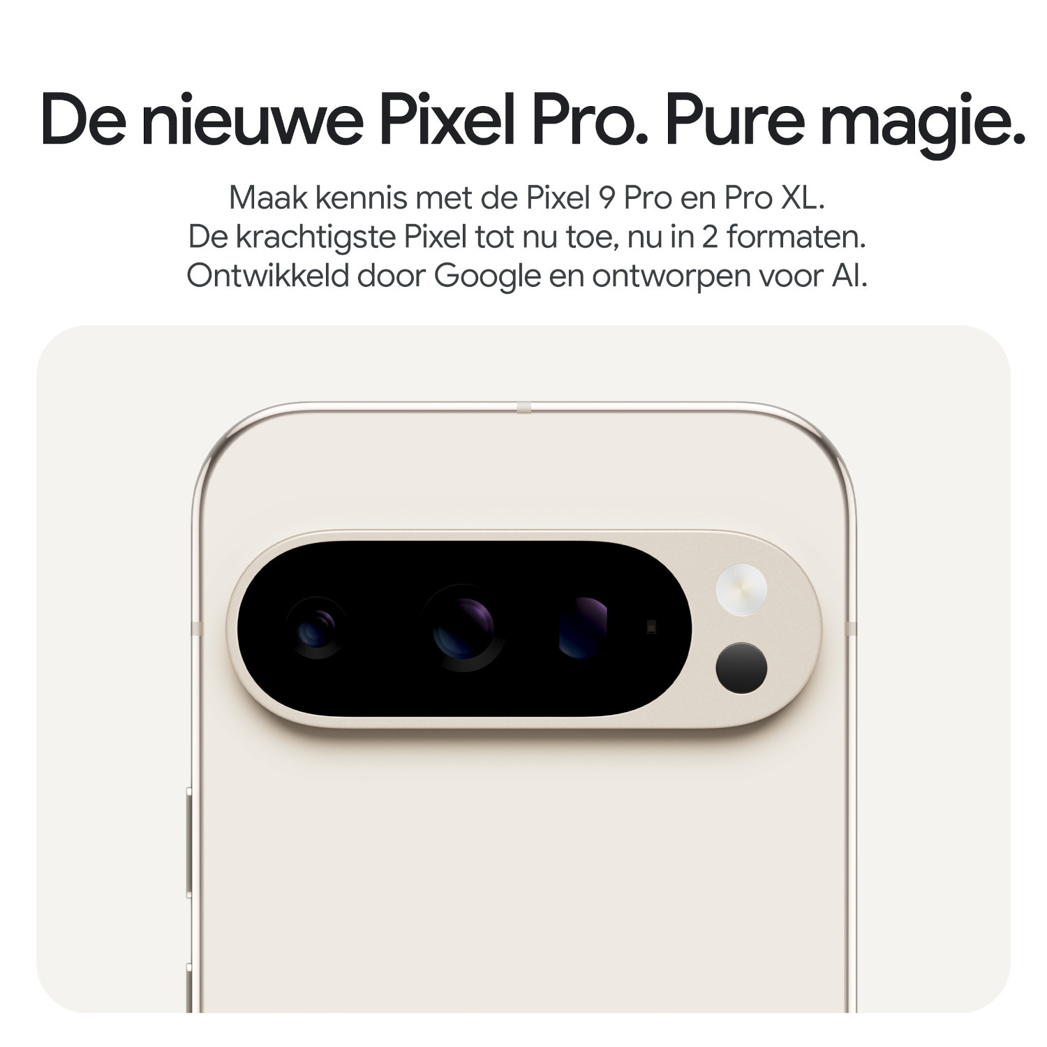 Close-up van een telefoon met camera's. Tekst: "De nieuwe Pixel Pro. Pure magie." Achterkant van een telefoon.
